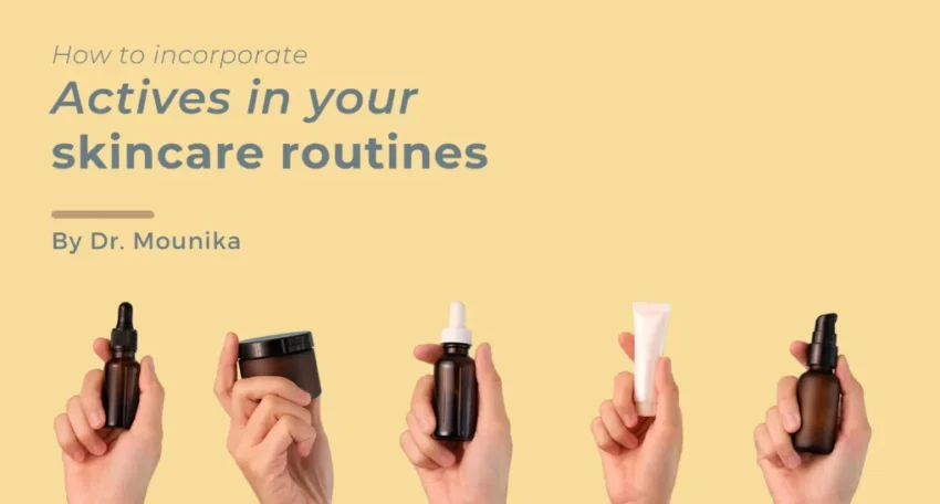 How to incorporate actives in your skincare routine.